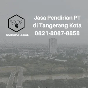 Jasa Pendirian PT Tangerang Kota