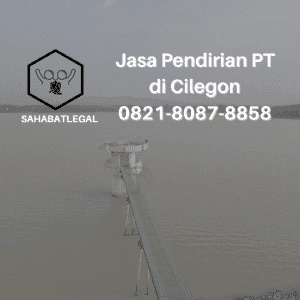 Jasa pendirian PT Cilegon