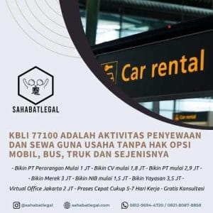 KBLI 77100 adalah Aktivitas Penyewaan dan Sewa Guna Usaha Tanpa Hak Opsi Mobil, Bus, Truk Dan Sejenisnya